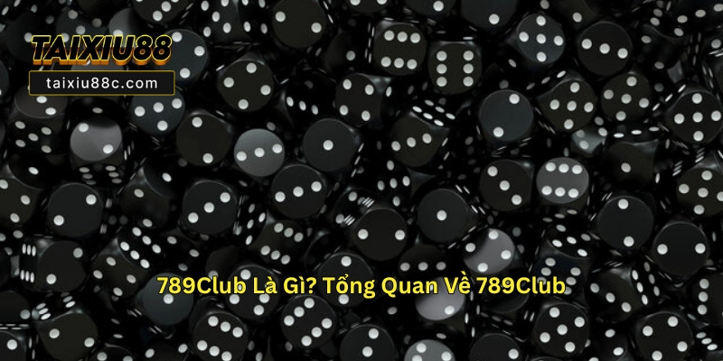 789Club – Nhà Cái Cá Cược Tài Xỉu Online Đổi Thưởng Hàng Đầu 3 789Club