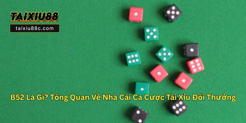 B52 – Nhà Cái Cá Cược Tài Xỉu Online Uy Tín 2025 3 B52
