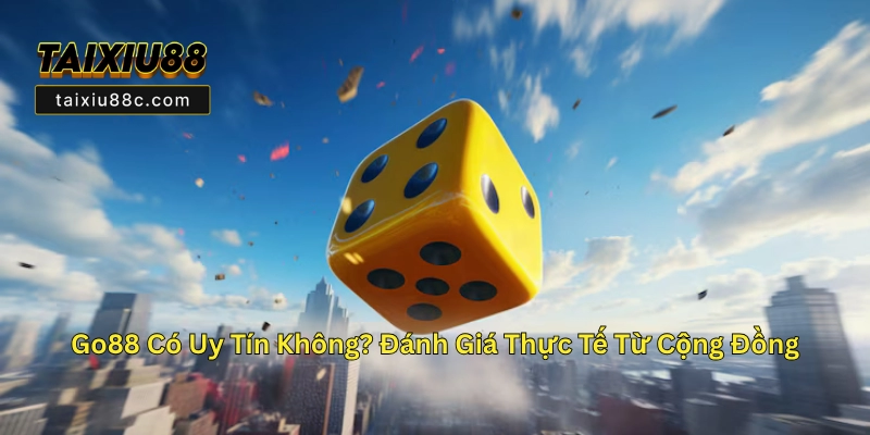 Go88 – Trang Cá Cược Tài Xỉu Online Uy Tín Và Chất Lượng 1 Go88