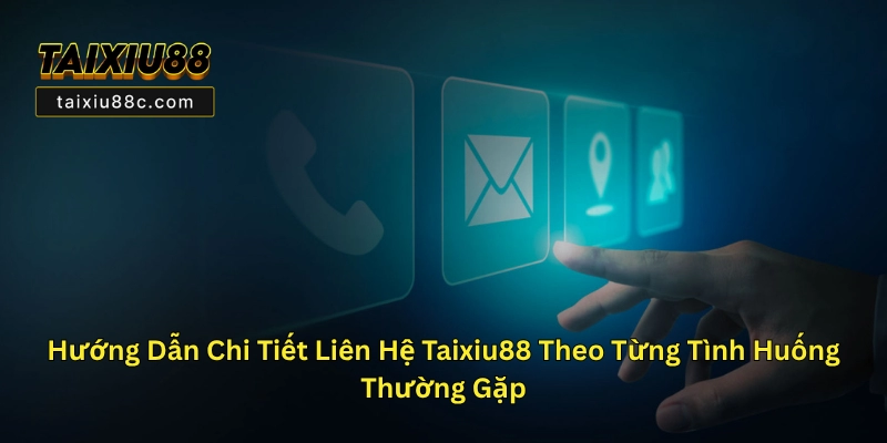 Liên Hệ Taixiu88C - Các Kênh Hỗ Trợ Chính Thức 2025 2 Hướng Dẫn Chi Tiết Liên Hệ Taixiu88 Theo Từng Tình Huống Thường Gặp