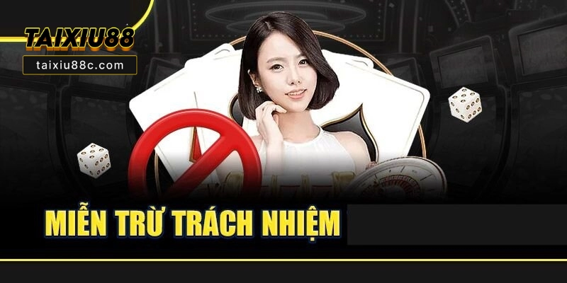 Miễn Trừ Trách Nhiệm Taixiu88C - Tất Cả Điều Bạn Cần Biết 1 Miễn Trừ Trách Nhiệm Taixiu88 Và Lý Do Người Chơi Cần Quan Tâm